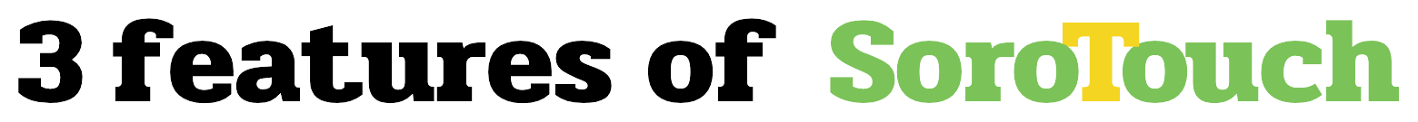 3 features of SoroTouch